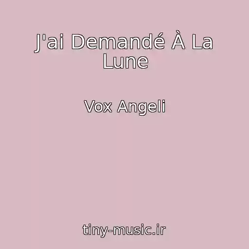 کاور آهنگ J'ai Demandé À La Lune از Vox Angeli