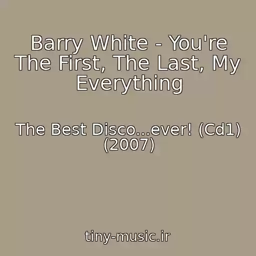کاور آهنگ Barry White - You're The First, The Last, My Everything از The Best Disco...ever! (Cd1) (2007)