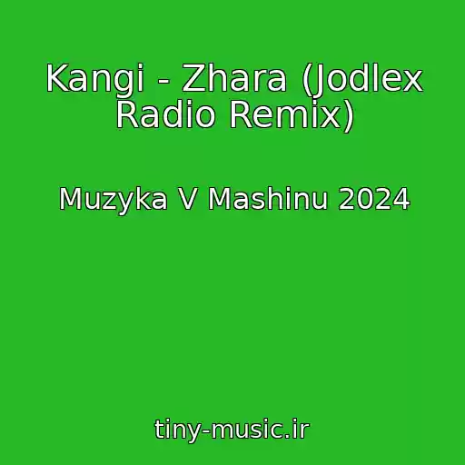 کاور آهنگ Kangi - Zhara (Jodlex Radio Remix) از Muzyka V Mashinu 2024