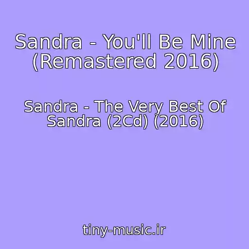کاور آهنگ Sandra - You'll Be Mine (Remastered 2016) از Sandra - The Very Best Of Sandra (2Cd) (2016)