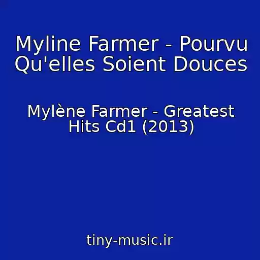 کاور آهنگ Myline Farmer - Pourvu Qu'elles Soient Douces از Mylène Farmer - Greatest Hits Cd1 (2013)