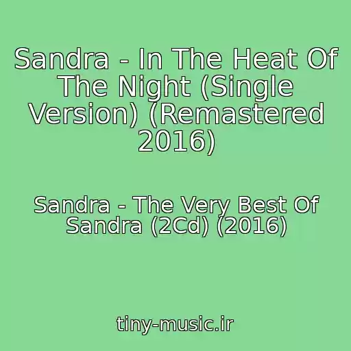 کاور آهنگ Sandra - In The Heat Of The Night (Single Version) (Remastered 2016) از Sandra - The Very Best Of Sandra (2Cd) (2016)