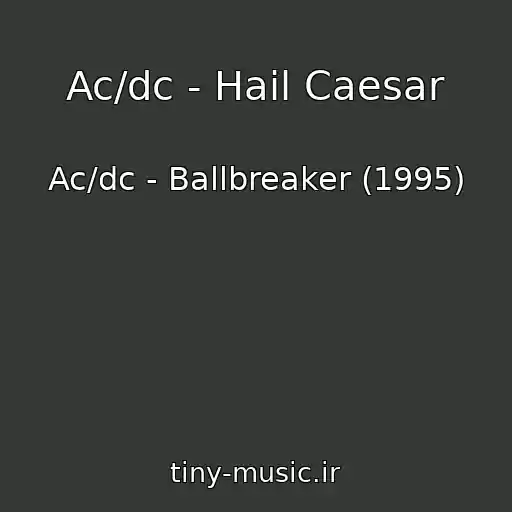 کاور آهنگ Ac/dc - Hail Caesar از Ac/dc - Ballbreaker (1995)