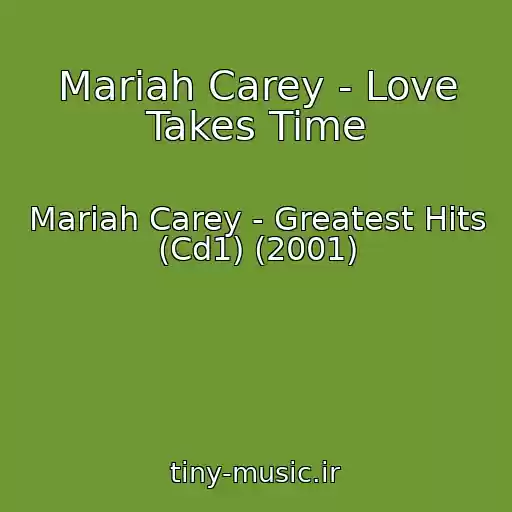 کاور آهنگ Mariah Carey - Love Takes Time از Mariah Carey - Greatest Hits (Cd1) (2001)