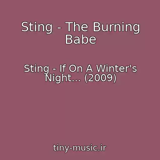 کاور آهنگ Sting - The Burning Babe از Sting - If On A Winter's Night... (2009)