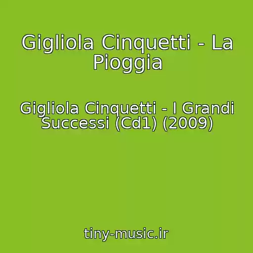 کاور آهنگ Gigliola Cinquetti - La Pioggia از Gigliola Cinquetti - I Grandi Successi (Cd1) (2009)