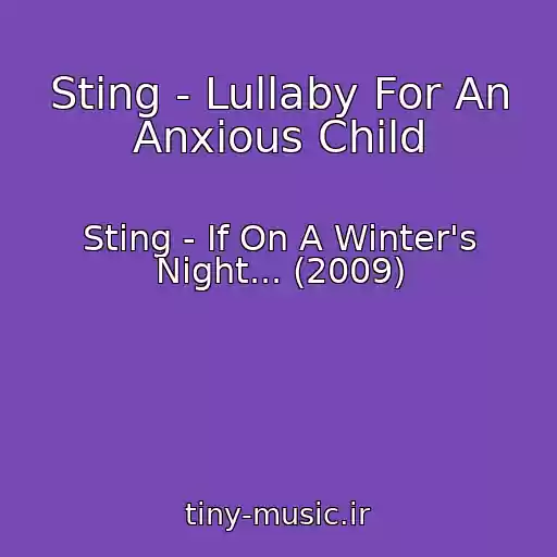 کاور آهنگ Sting - Lullaby For An Anxious Child از Sting - If On A Winter's Night... (2009)