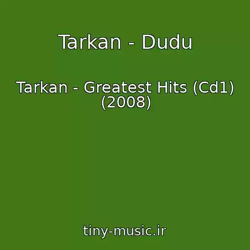 کاور آهنگ Tarkan - Dudu از Tarkan - Greatest Hits (Cd1) (2008)
