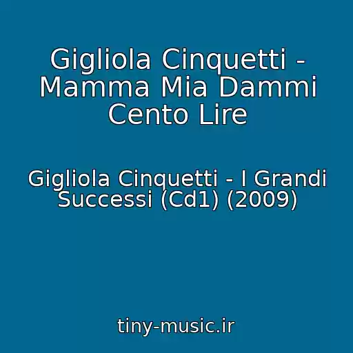 کاور آهنگ Gigliola Cinquetti - Mamma Mia Dammi Cento Lire از Gigliola Cinquetti - I Grandi Successi (Cd1) (2009)