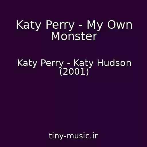 کاور آهنگ Katy Perry - My Own Monster از Katy Perry - Katy Hudson (2001)