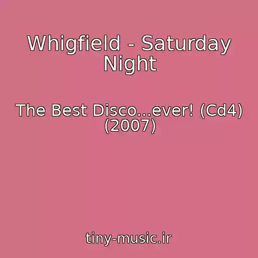 کاور آهنگ Whigfield - Saturday Night از The Best Disco...ever! (Cd4) (2007)