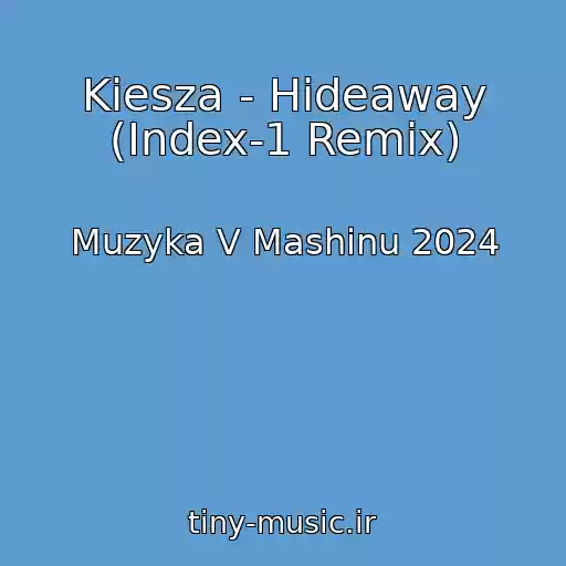 کاور آهنگ Kiesza - Hideaway (Index-1 Remix) از Muzyka V Mashinu 2024
