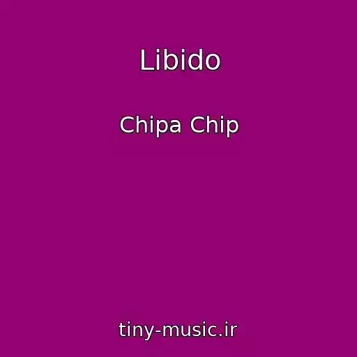 کاور آهنگ Libido از Chipa Chip