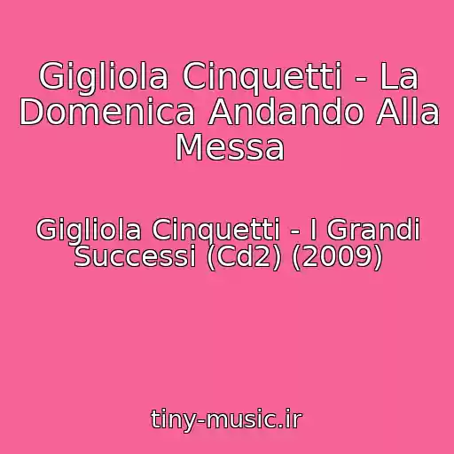 کاور آهنگ Gigliola Cinquetti - La Domenica Andando Alla Messa از Gigliola Cinquetti - I Grandi Successi (Cd2) (2009)