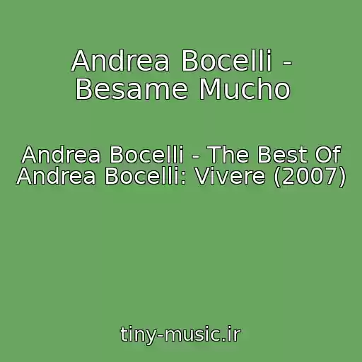 کاور آهنگ Andrea Bocelli - Besame Mucho از Andrea Bocelli - The Best Of Andrea Bocelli: Vivere (2007)