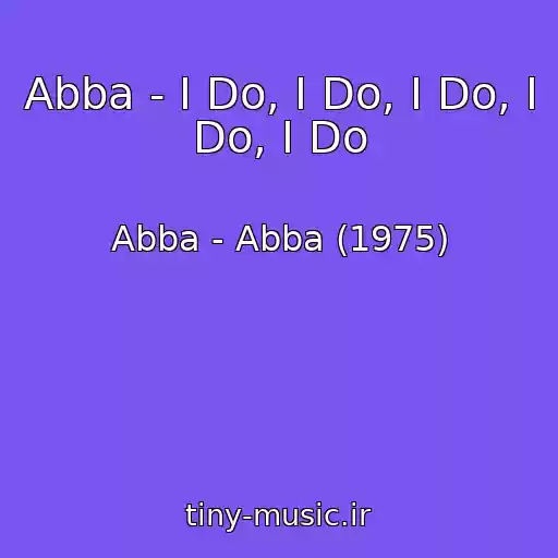 کاور آهنگ Abba - I Do, I Do, I Do, I Do, I Do از Abba - Abba (1975)