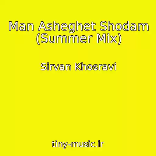 کاور آهنگ Man Asheghet Shodam (Summer Mix) از Sirvan Khosravi