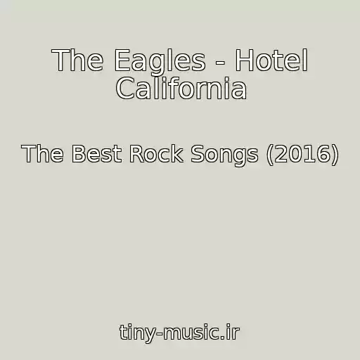 کاور آهنگ The Eagles - Hotel California از The Best Rock Songs (2016)