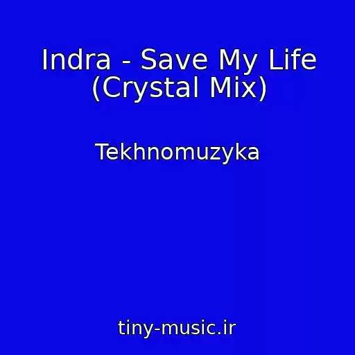 کاور آهنگ Indra - Save My Life (Crystal Mix) از Tekhnomuzyka