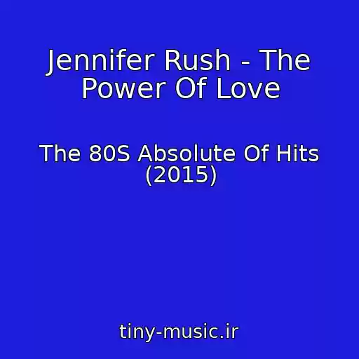 کاور آهنگ Jennifer Rush - The Power Of Love از The 80S Absolute Of Hits (2015)
