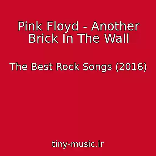 کاور آهنگ Pink Floyd - Another Brick In The Wall از The Best Rock Songs (2016)