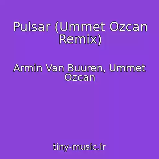 کاور آهنگ Pulsar (Ummet Ozcan Remix) از Armin Van Buuren, Ummet Ozcan