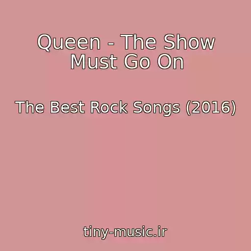 کاور آهنگ Queen - The Show Must Go On از The Best Rock Songs (2016)