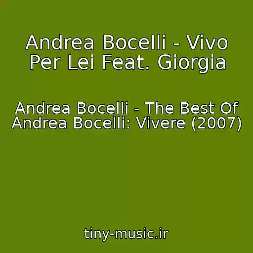 کاور آهنگ Andrea Bocelli - Vivo Per Lei Feat. Giorgia از Andrea Bocelli - The Best Of Andrea Bocelli: Vivere (2007)