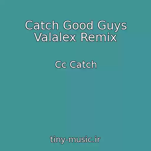 کاور آهنگ Catch Good Guys Valalex Remix از Cc Catch