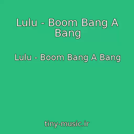کاور آهنگ Lulu - Boom Bang A Bang از Lulu - Boom Bang A Bang