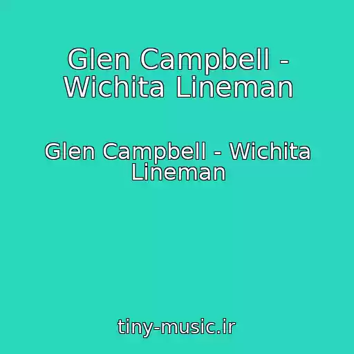 کاور آهنگ Glen Campbell - Wichita Lineman از Glen Campbell - Wichita Lineman