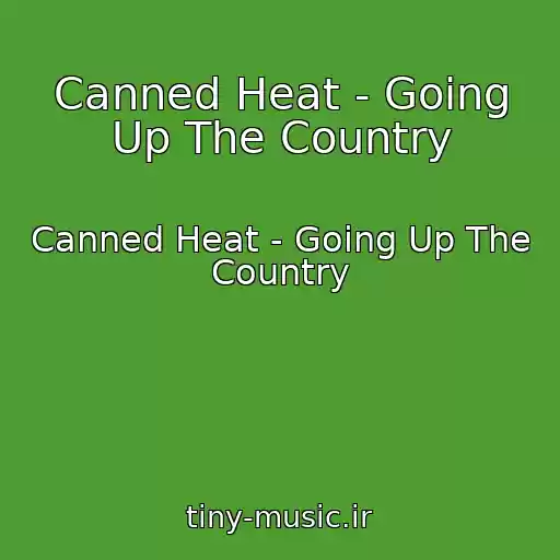 کاور آهنگ Canned Heat - Going Up The Country از Canned Heat - Going Up The Country