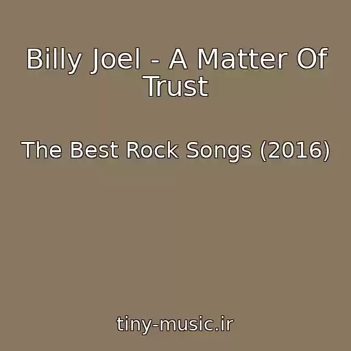 کاور آهنگ Billy Joel - A Matter Of Trust از The Best Rock Songs (2016)