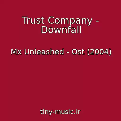 کاور آهنگ Trust Company - Downfall از Mx Unleashed - Ost (2004)