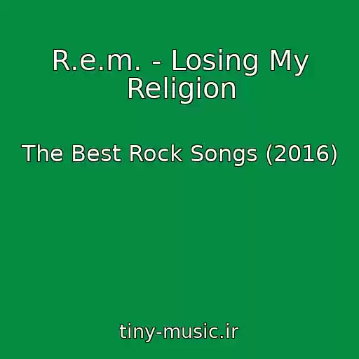 کاور آهنگ R.e.m. - Losing My Religion از The Best Rock Songs (2016)