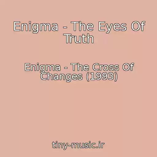 کاور آهنگ Enigma - The Eyes Of Truth از Enigma - The Cross Of Changes (1993)