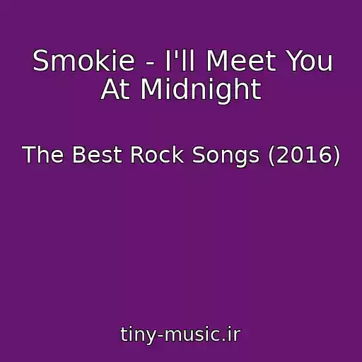 کاور آهنگ Smokie - I'll Meet You At Midnight از The Best Rock Songs (2016)