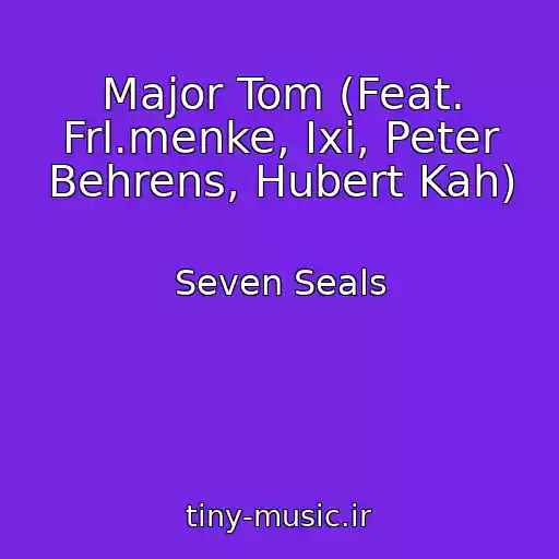 کاور آهنگ Major Tom (Feat. Frl.menke, Ixi, Peter Behrens, Hubert Kah) از Seven Seals
