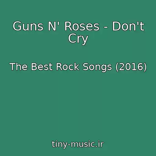 کاور آهنگ Guns N' Roses - Don't Cry از The Best Rock Songs (2016)