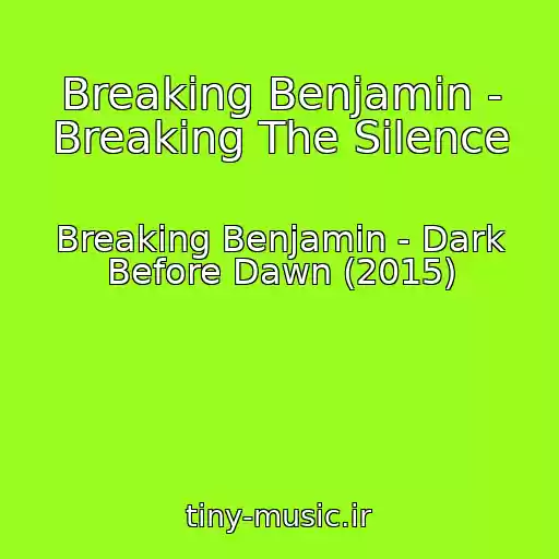 کاور آهنگ Breaking Benjamin - Breaking The Silence از Breaking Benjamin - Dark Before Dawn (2015)