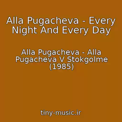 کاور آهنگ Alla Pugacheva - Every Night And Every Day از Alla Pugacheva - Alla Pugacheva V Stokgolme (1985)