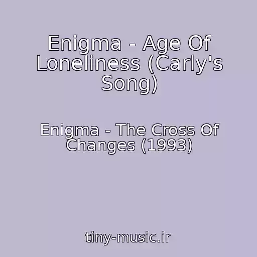 کاور آهنگ Enigma - Age Of Loneliness (Carly's Song) از Enigma - The Cross Of Changes (1993)