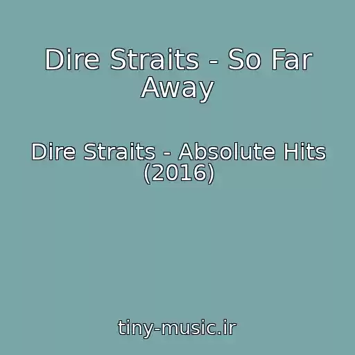 کاور آهنگ Dire Straits - So Far Away از Dire Straits - Absolute Hits (2016)