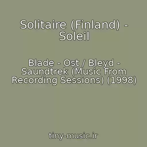 کاور آهنگ Solitaire (Finland) - Soleil از Blade - Ost / Bleyd - Saundtrek (Music From Recording Sessions) (1998)
