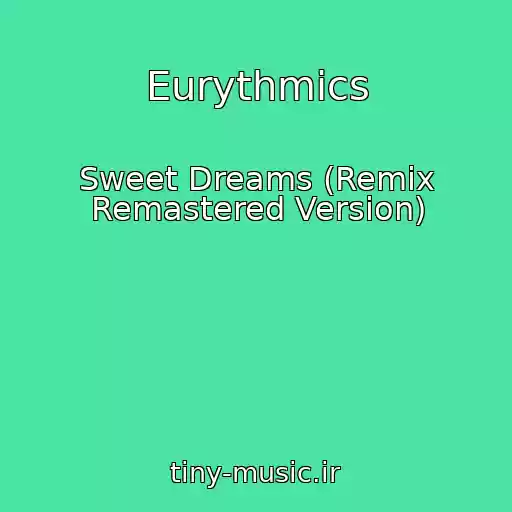 کاور آهنگ Eurythmics از Sweet Dreams (Remix Remastered Version)