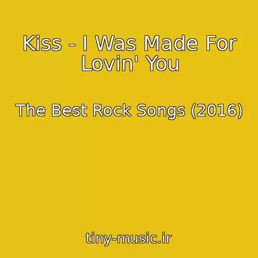 کاور آهنگ Kiss - I Was Made For Lovin' You از The Best Rock Songs (2016)