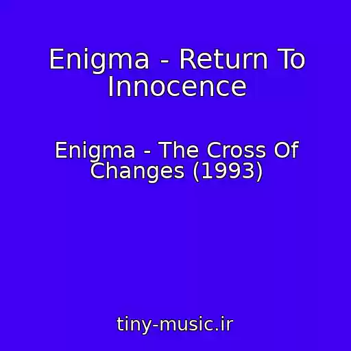 کاور آهنگ Enigma - Return To Innocence از Enigma - The Cross Of Changes (1993)