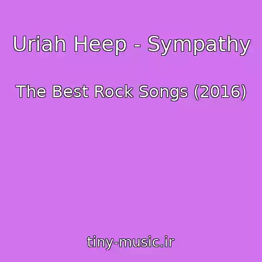کاور آهنگ Uriah Heep - Sympathy از The Best Rock Songs (2016)