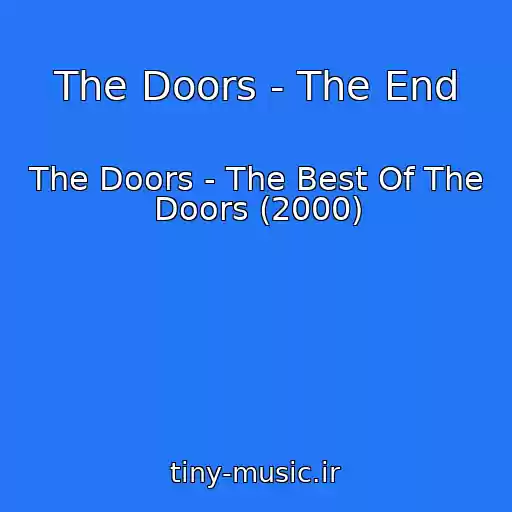کاور آهنگ The Doors - The End از The Doors - The Best Of The Doors (2000)