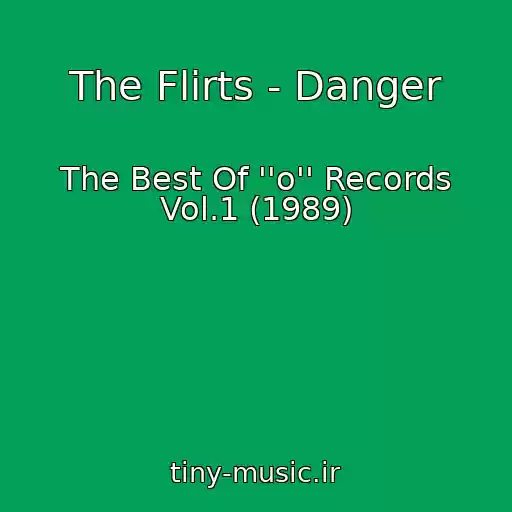 کاور آهنگ The Flirts - Danger از The Best Of ''o'' Records Vol.1 (1989)
